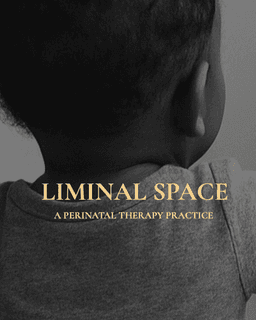 Liminal Space: A Perinatal Therapy Practice