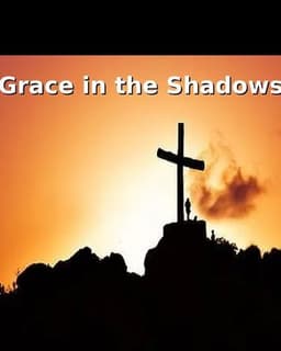 Grace in the Shadows